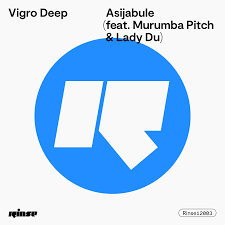 Vigro Deep – Asijabule ft Murumba Pitch & Lady Du