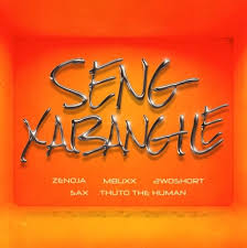 Zenoja & Mbuxx – Seng Xabangile ft. 2woshort, Thuto The Human & Sax