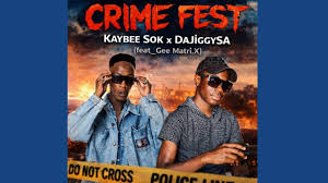Kaybee Sok & DaJiggySA - Crime Fest Feat. Gee Matri.X