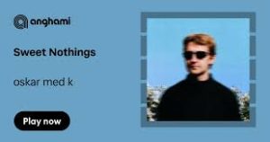Oskar Med k - Sweet Nothings
