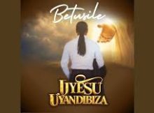 Betusile – Uyesu Uyandibiza