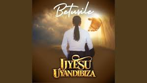 Betusile – Uyesu Uyandibiza