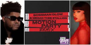 Bossman Dlow feat. Megan Thee Stallion - Motion Party Remix