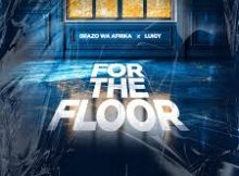 Brazo Wa Afrika ft. Luigy - For The Floor My Ep