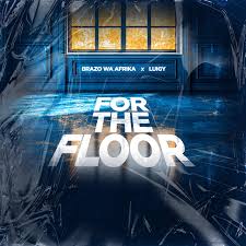 Brazo Wa Afrika ft. Luigy - For The Floor My Ep