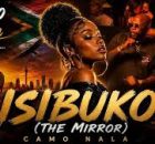 Camo Nala - Isibuko (The Mirror) Amapiano