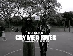 DJ CLEN - CRY ME A RIVER (FEAT A-REECE & BLXCKIE)