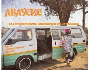 DJ PHAPHANE – ABAYEKE (feat. Diamond Platnumz, LeeMcKrazy & Chley)