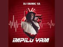 DJ Skobic SA – Impilo Yam