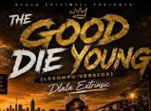 Dlala Extrinsic - The Good Die Young (Tribute To Queen Terc) [Lekompo Version]