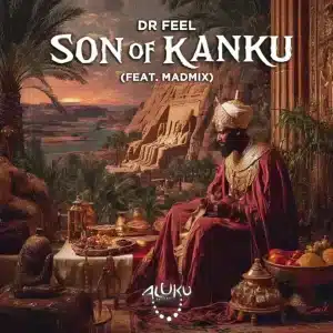 Dr Feel & Madmix – Son of Kanku (Original Mix)