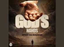 Efkay Da Shiqwan – God’s hands