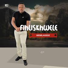 Fihliskhwele – Gelelagege Ep 2026