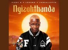 Fizzy B, Ludumo & Funkalletta – Ngizokthanda