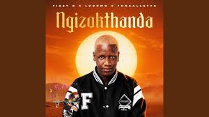 Fizzy B, Ludumo & Funkalletta – Ngizokthanda