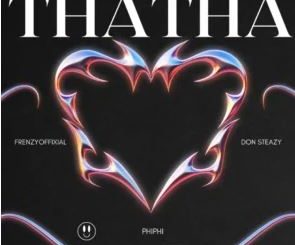Frenzyoffixial, Don Steazy & Phiphi – Thatha (feat. Pianojollof)
