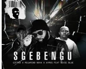 GIFTSA, Megamind Nova & Aymos – Sgebengu (feat. Ñevie Blue)