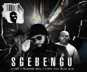 GIFTSA – Sgebengu ft. Megamind Nova, Aymos & Ñevie Blue