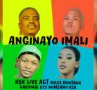 HBK Live Act – Anginayo Imali ft. Miles Montana, Cardinalx25