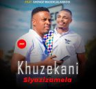 Khuzekani - Siyazizamela featured Nzuzo & Shengewasehlalankosi