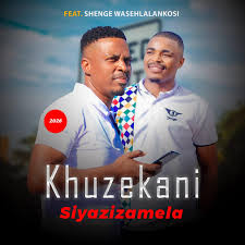 Khuzekani - Siyazizamela featured Nzuzo & Shengewasehlalankosi
