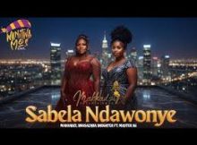 MAKHADZI X NKOSAZANA DAUGHTER X MASTER KG - SABELA NDAWONYE (New Hit Song 2026)