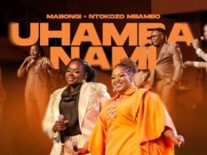 Mabongi Ft Ntokozo Mbambo – Uhamba Nami
