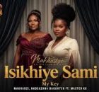 Makhadzi x Master KG x Nkosazana Daughter - Isikhiye Sami My Key