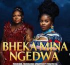 Makhadzi x Master KG x Nkosazana Daughter & Kharishma - Bheka Mina Ngedwa