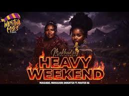 Makhadzi x Master KG x Nkosazana Daughter & Kharishma - Heavy Weekend 
