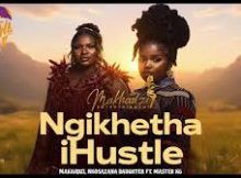 Makhadzi x Master KG x Nkosazana Daughter & Kharishma - Ngikhetha iHustle