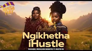 Makhadzi x Master KG x Nkosazana Daughter & Kharishma - Ngikhetha iHustle 
