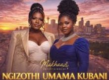 Makhadzi x Master KG x Nkosazana Daughter & Kharishma - Ngizothi Umama Kubani
