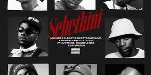 Mellow & Sleazy – Sebethini ft. Scotts Maphuma, Mdeshkayro, Stady K , Justin99, BoontleRSA & Djy Ma’Ten