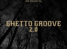 Mr Shane SA – Ghetto Groove 2.0