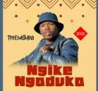 Ngike Ngaduka – Thembani