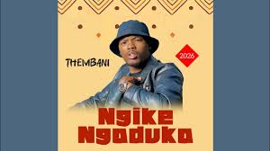 Ngike Ngaduka – Thembani