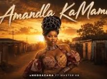 Nkosazana Daughter - Amandla KaMama ft Master KB (New Song 2026)