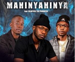 Nqabza The Boss – Mahinyahinya ft. Ben10Wixxy & Hlanyosi The Producer
