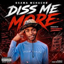 Osama Mchacho - Diss Me More (Mochacho Wa Shein)