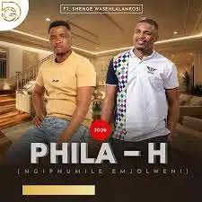 PHILA H - NGIPHUMILE EMJOLWENI (feat. SHENGE WASEHLALANKOSI)