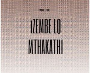Pro-Tee – Izembe Lo Mthakathi