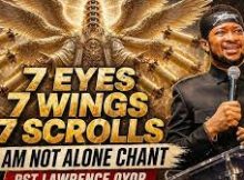 Pst Lawrence Oyor - 7 Eyes, 7 Wings, 7 Scrolls I Am Not Alone Chant