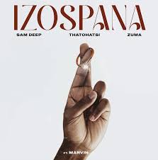 Sam Deep, Thatohatsi & Zuma ft Marvin – Izospana