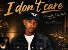 Scotts Maphuma & Optimist ZA – I Don’t Care (U Scratch, I Scratch) Ft. Mellow & Sleazy