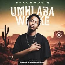 ShaunMusiq – Umhlaba Wonke (Katara 9) ft. CowBoii, Thatohatsi & Tracy
