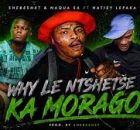 Shebeshxt & Naqua SA ft Natiey Lepaka - Why le ntshetše ka morago