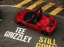 Tee Grizzley - Still Going