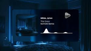 The Days - NOTION Remix Ft. Jynxx