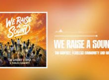 Tim Godfrey - We Raise A Sound Ft. Nosa & Fearless Community